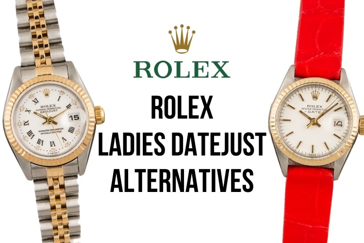 Rolex Ladies Datejust Alternatives